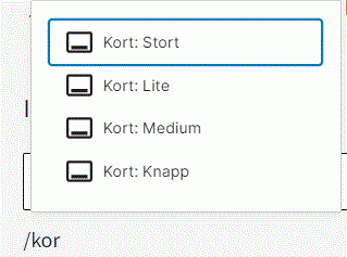Teksten "/kor" gir et popup-vindu der du kan velge blokkene Kort-stort, Kort-lite, Kort-medium og Kort-knapp
